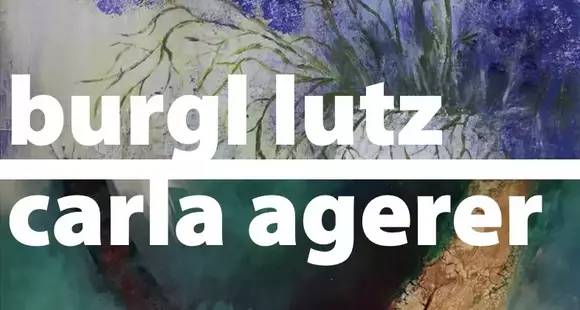 Ausstellung: Burgl Lutz, Carla Agerer
